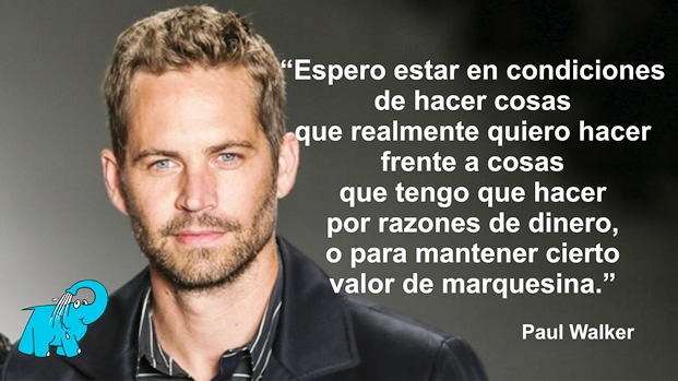 Una frase de Paul Walker en la Frase del Día del Elefante Azul de Avilés